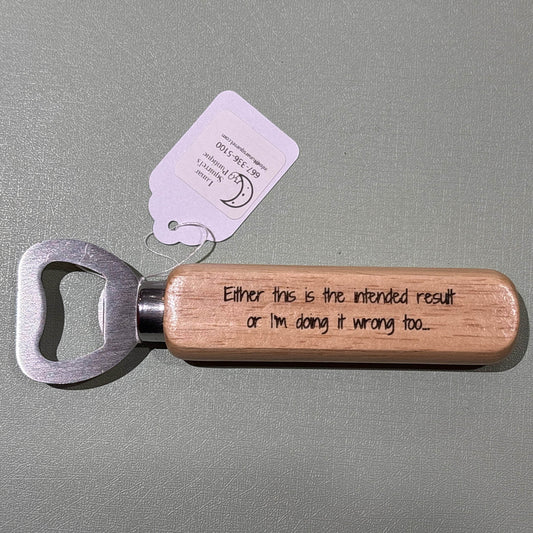 “Either this is the intended result or I’m doing it wrong too…” Wooden Engraved Bottle Opener - Lunar Squirrel's Puntique
